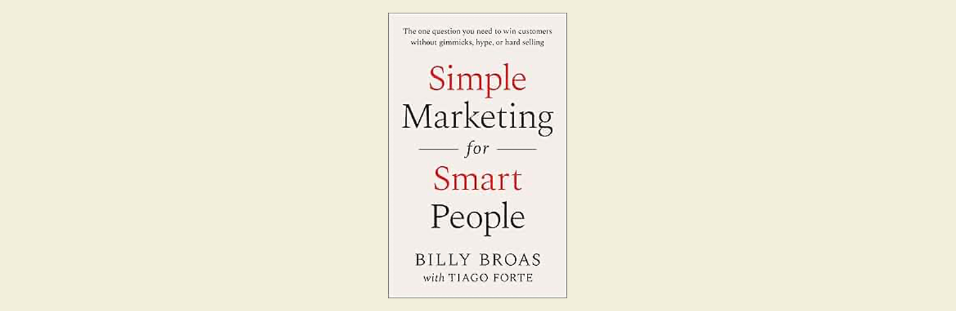 Notes from Simple Marketing for Smart People